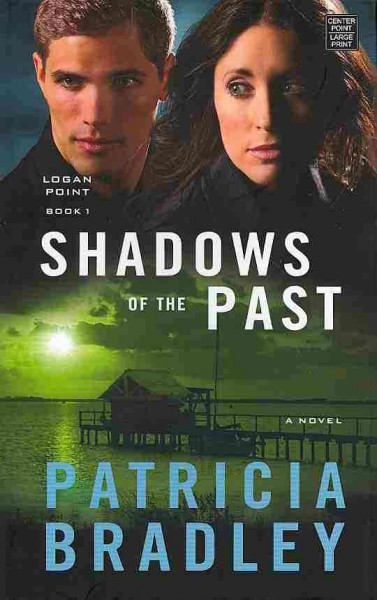 Shadows of the past : a novel / Patricia Bradley.