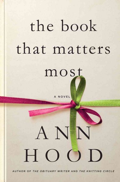The book that matters most : a novel / Ann Hood.