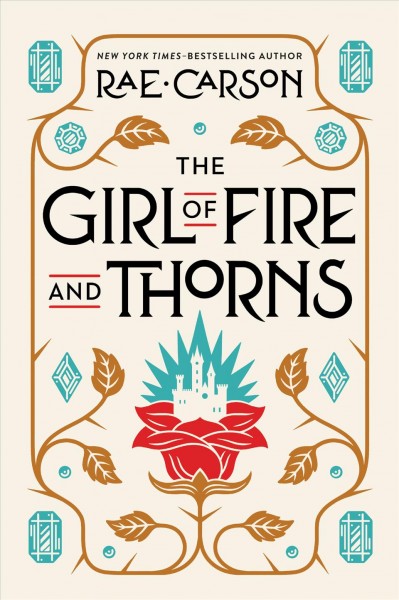 The girl of fire and thorns [electronic resource] / Rae Carson.