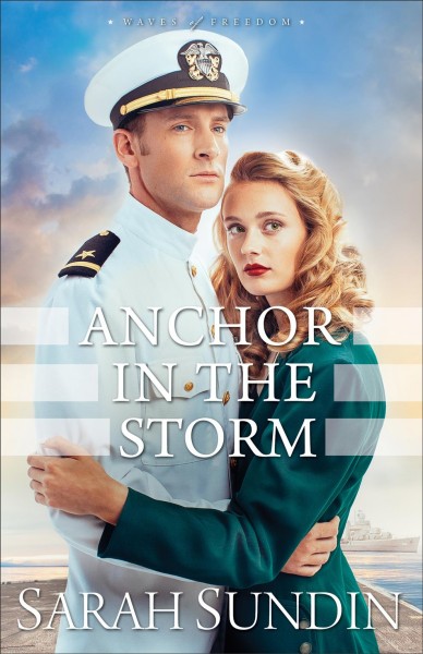 Anchor in the storm / Sarah Sundin.