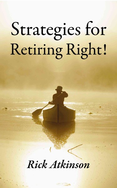 Strategies for retiring right! / Rick Atkinson.