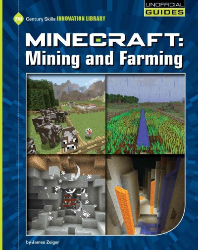 Minecraft : mining and farming / by James Zeiger.