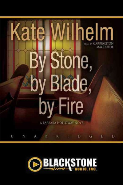 By stone, by blade, by fire [electronic resource] / Kate Wilhelm.
