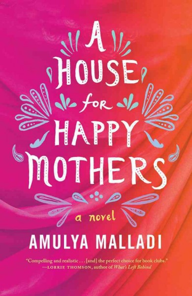 A house for happy mothers : a novel / Amulya Malladi.