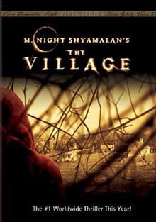 The village [DVD videorecording] / Touchstone Pictures ; Blinding Edge Pictures ; Scott Rudin Productions ; Covington Woods Pictures, Inc. ; produced by Sam Mercer, Scott Rudin, M. Night Shyamalan ; written and directed by M. Night Shyamalan.