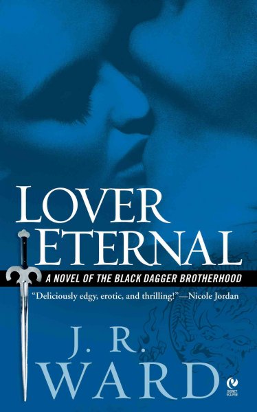 Lover eternal : a novel of the Black Dagger Brotherhood / J.R. Ward.