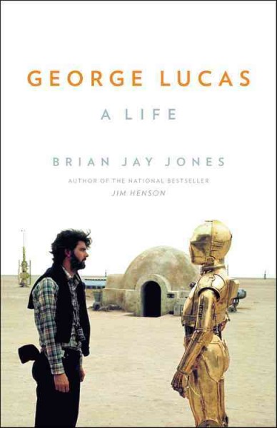 George Lucas : a life / Brian Jay Jones.