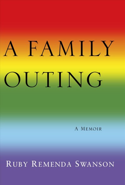 A family outing : a memoir / Ruby Remenda Swanson.