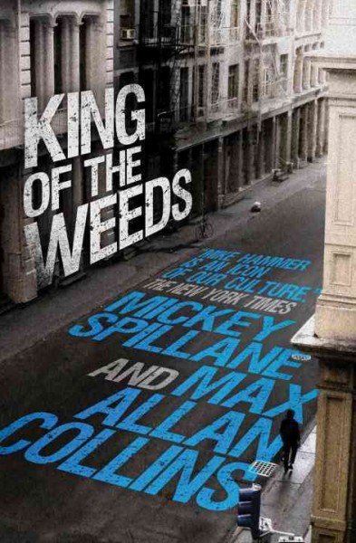 King of the weeds : a Mike Hammer novel / Mickey Spillane and Max Allan Collins.