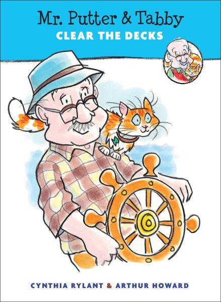 Mr. Putter & Tabby clear the decks [electronic resource] / Cynthia Rylant ; illustrated by Arthur Howard.