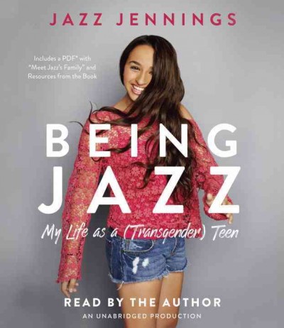 Being Jazz : my life as a (transgender) teen / Jazz Jennings.