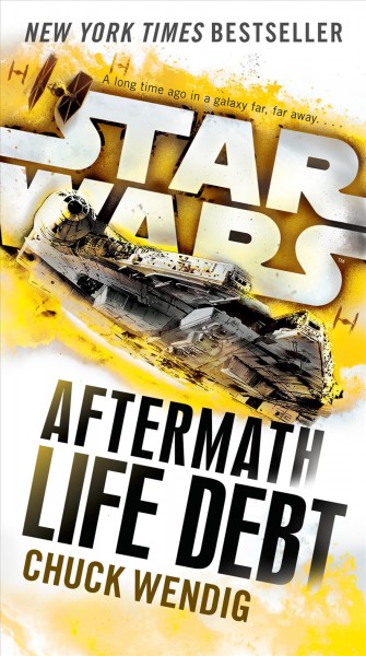 Star wars : aftermath : life debt / Chuck Wendig.