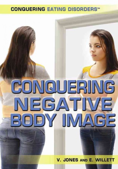 Conquering negative body image / Viola Jones and Edward Willett.