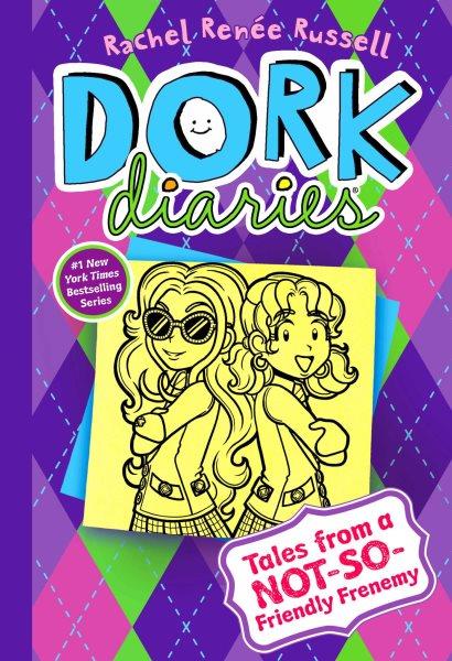 Dork diaries : tales from a not-so-friendly frenemy / Rachel Renée Russell ; with Nikki Russell and Erin Russell.