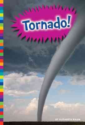 Tornado! / by Elizabeth Raum.