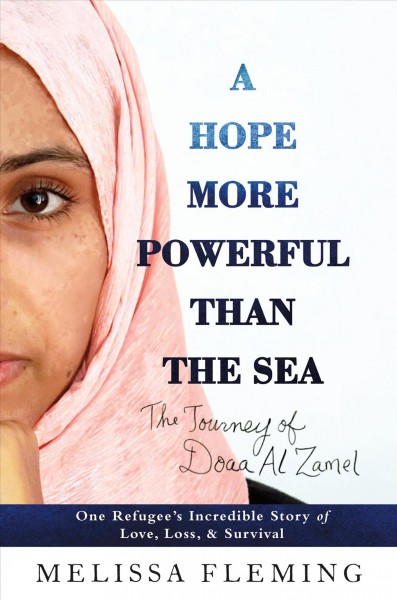 A hope more powerful than the sea ( Book Club Sets ) : one refugee's incredible story of love, loss, and survival / Melissa Fleming.