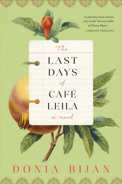 The last days of Café Leila : a novel / Donia Bijan.