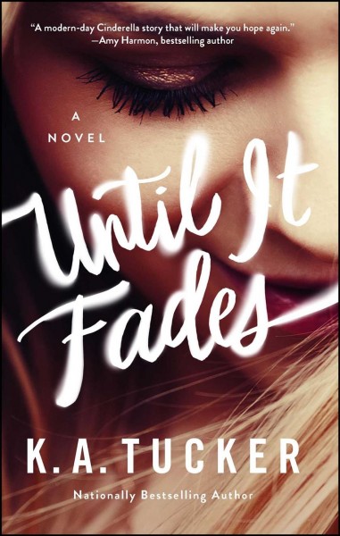 Until it fades : a novel / K.A. Tucker.