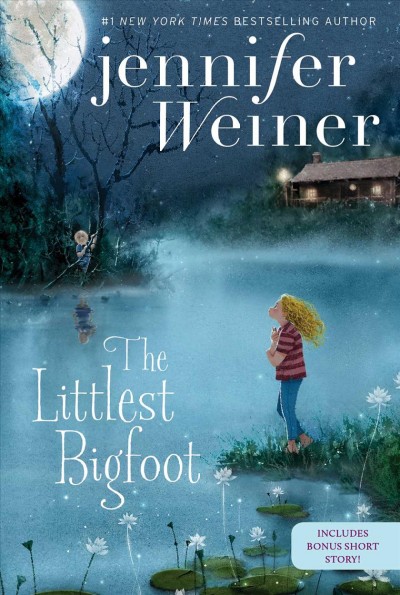 The littlest Bigfoot / Jennifer Weiner.