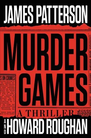Murder games / James Patterson & Howard Roughan.