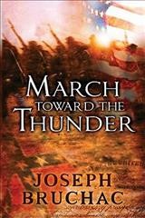 March toward the thunder / by Joseph Bruchac.