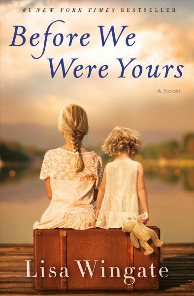 Before we were yours : a novel / Lisa Wingate.