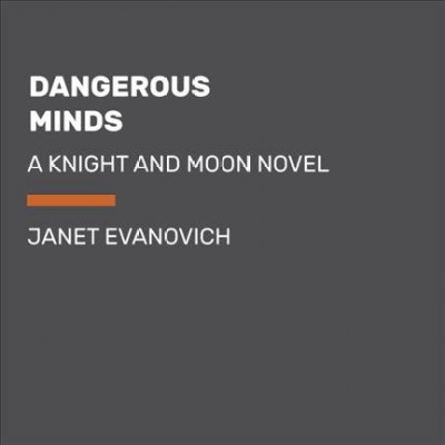 Dangerous minds : a Knight and Moon novel / Janet Evanovich.