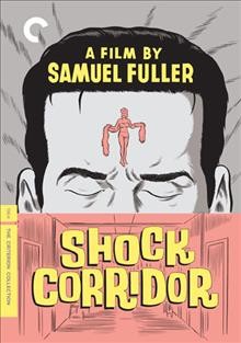 Shock corridor [blu-ray videorecording] / a Allied Artists Pictures Corporation presents a Leon Fromkess, Sam Firks production ; written, produced, [and] directed by Samuel Fuller.