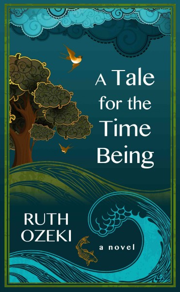 A tale for the time being : a novel / Ruth Ozeki.