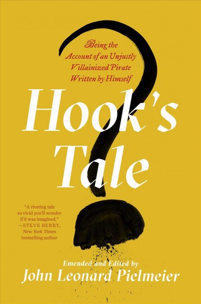 Hook's tale : being the account of an unjustly villainized pirate written by himself / John Leonard Pielmeier.