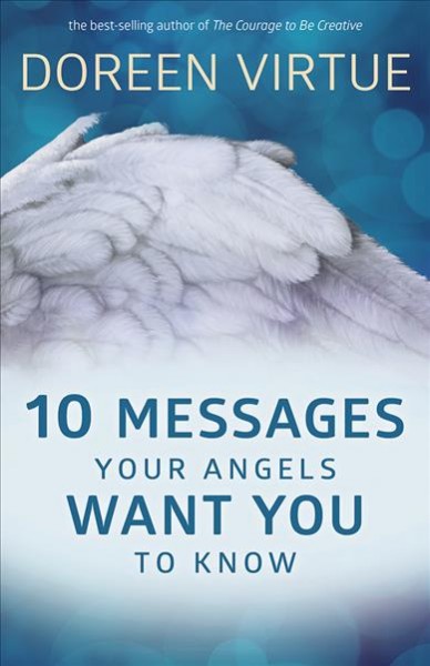 10 messages your angels want you to know / Doreen Virtue.
