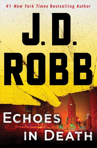 Echoes in death [electronic resource] : In death series, book 44. J. D Robb.