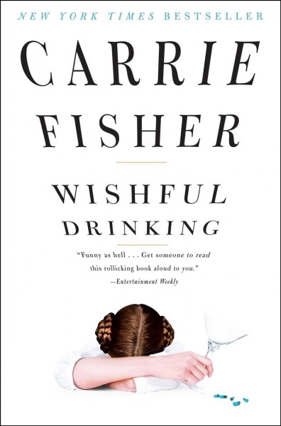 Wishful drinking [electronic resource] / Carrie Fisher.
