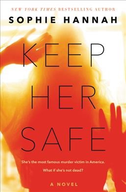 Keep her safe / Sophie Hannah.