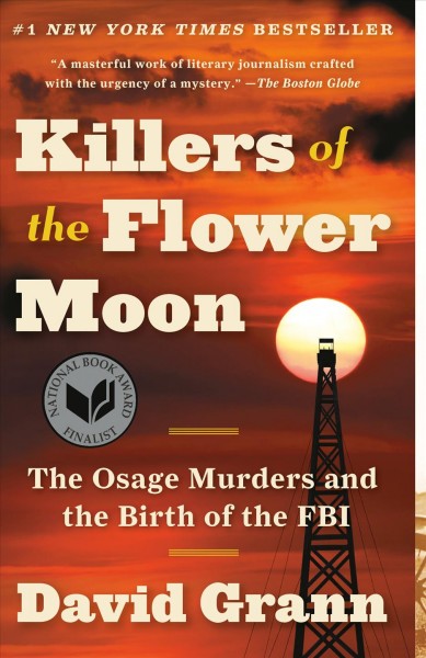 Killers of the Flower Moon : the Osage murders and the birth of the FBI / David Grann.