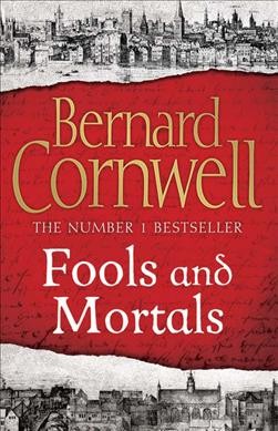 Fools and mortals / by Bernard Cornwell.