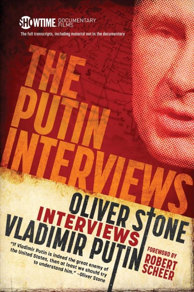 The full transcripts of the Putin interviews : with substantial material not included in the documentary / Oliver Stone interviews Vladimir Putin ; foreword by Robert Scheer.