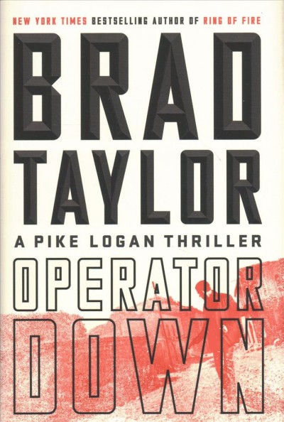 Operator down : a Pike Logan thriller / Brad Taylor.