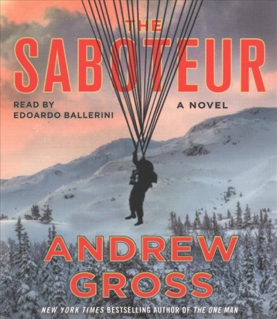 The saboteur [sound recording (CD)] / written by Andrew Gross ; read by Edoardo Ballerini.