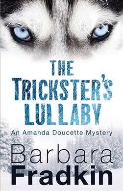 The trickster's lullaby / Barbara Fradkin.