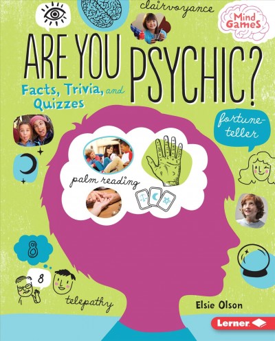 Are you psychic? : facts, trivia, and quizzes / Elsie Olson.