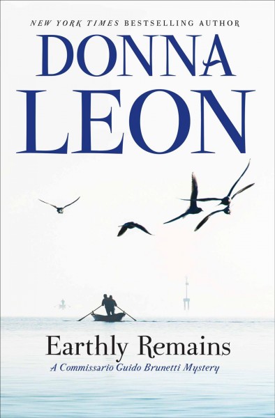 Earthly remains : a Commissario Guido Brunetti mystery / Donna Leon.