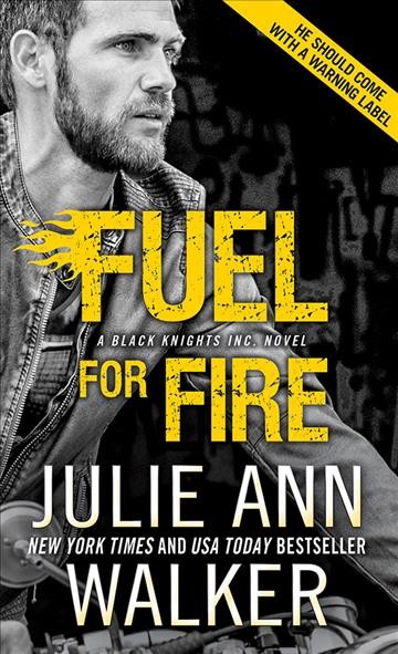 Fuel for fire / Julie Ann Walker.