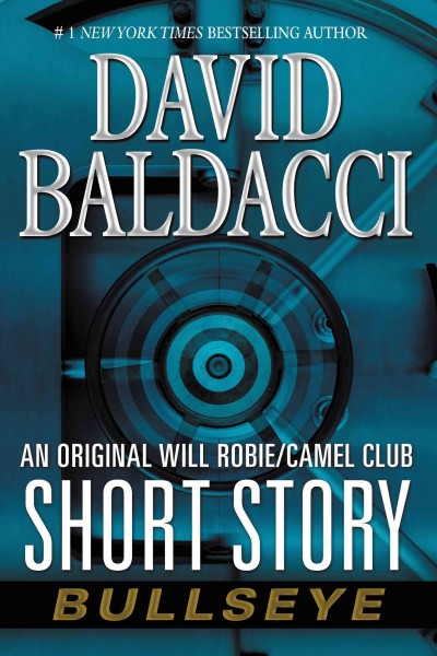 Bullseye : an original Will Robie/Camel Club short story / David Baldacci.