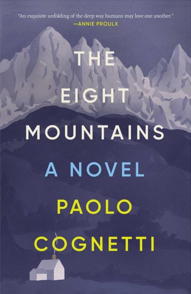 The eight mountains : a novel / Paolo Cognetti ; translated by Simon Carnell and Erica Segre.