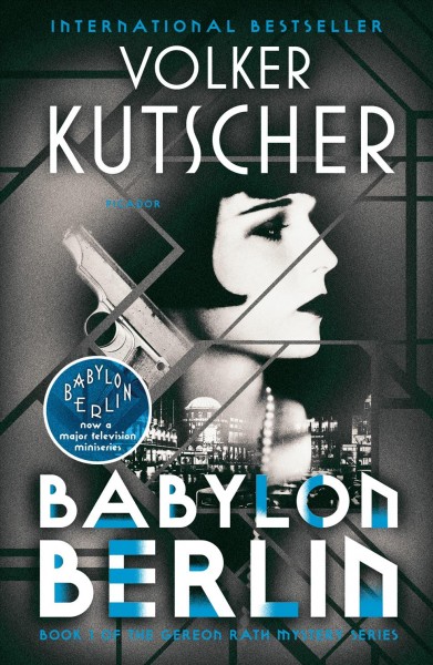 Babylon Berlin / Volker Kutscher ; translated from German by Niall Sellar.