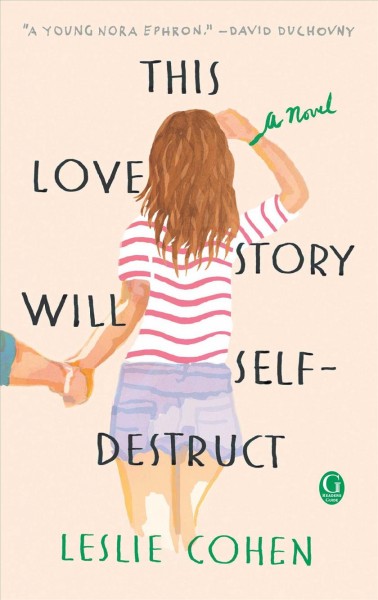 This love story will self-destruct : a novel / Leslie Cohen.