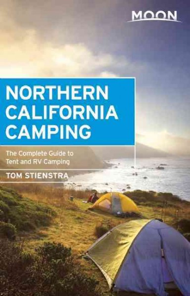 Northern California camping : [the complete guide to tent and RV camping] / Tom Stienstra.