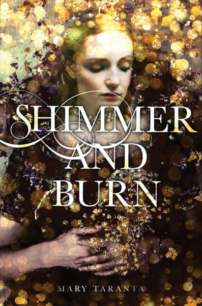 Shimmer and burn / Mary Taranta.