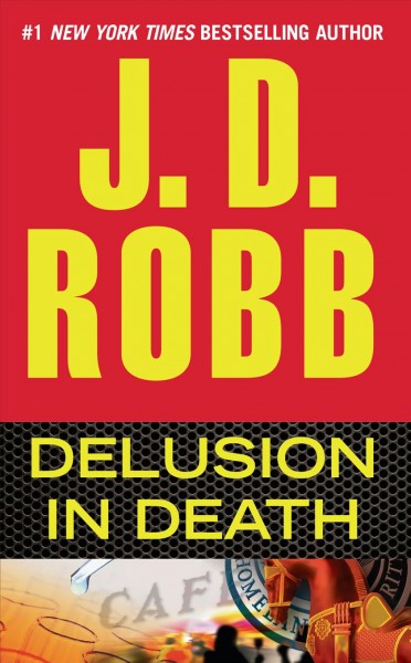 Delusion in death [electronic resource] / J.D. Robb.